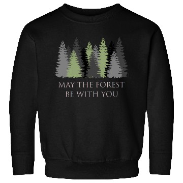 Discover May The Forest Be With You Sweatshirts