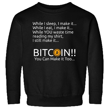 Discover Bitcoin You Can Make It Too Sweatshirts