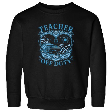 Discover Cruise Trip Teacher Off Duty Sweatshirts