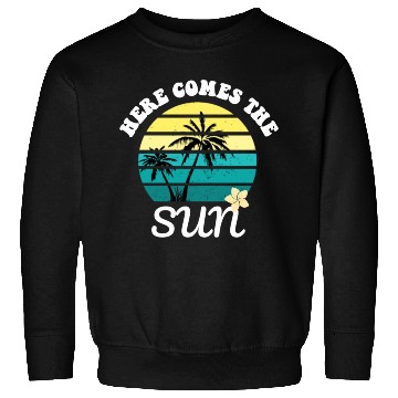 Discover Here comes the sun Summer vacation Sweatshirts
