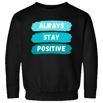 Discover Always Stay Positive nature 80s aesthetic Sweatshirts