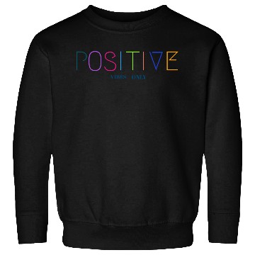 Discover Positive vibes Sweatshirts