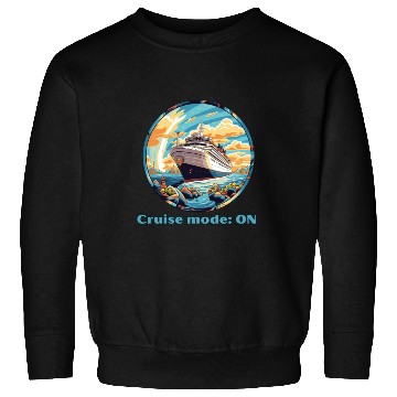 Discover Cruise Mode: On Ship Vacation Sweatshirts