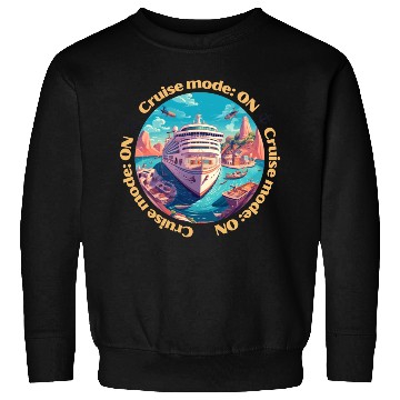Discover Cruise Mode: On Ship Vacation Sweatshirts
