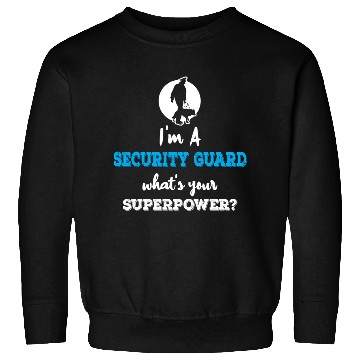 Discover Im A Security Guard Whats your Superpower Sweatshirts