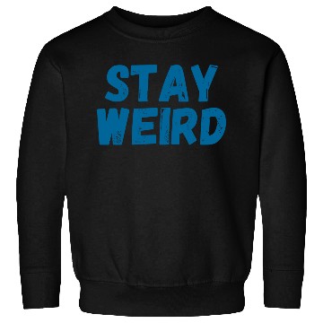 Discover stay weird Sweatshirts