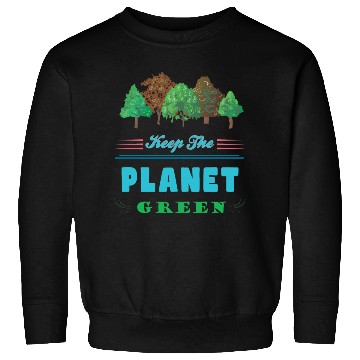 Discover Earth Day Keep The Planet Green Sweatshirts