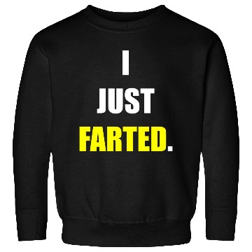 Discover I JUST FARTED green Sweatshirts