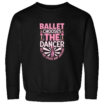 Discover Ballet Ballerina Dance Dancer Dancing Ballet Gift Sweatshirts