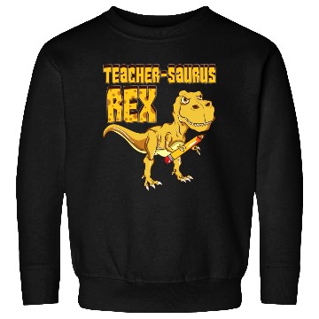 Discover Teachersaurus Rex Dinosaur Lover Sweatshirts