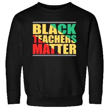 Discover Black Teachers Matter Black History Month Teacher Sweatshirts