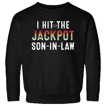 Discover I Hit Son In Law Jackpot Sweatshirts