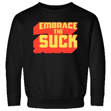 Discover Embrace The Suck Acdefgh Sweatshirts