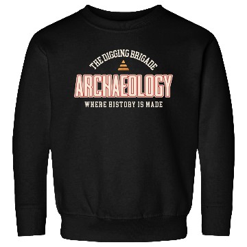 Discover The Digging Brigade Where History is Made Sweatshirts