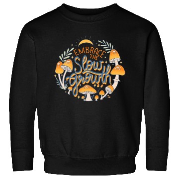 Discover Embrace The Slow Growth Sweatshirts