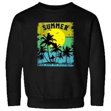 Discover Say Yes To Summer Beach Sun Sea Sweatshirts