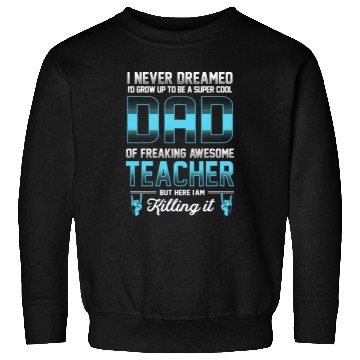 Discover Super Cool Dad Freaking Awesome Teacher Sweatshirts
