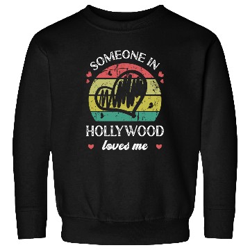 Discover Someone In Hollywood Loves Me Florida Fl Funny Sweatshirts