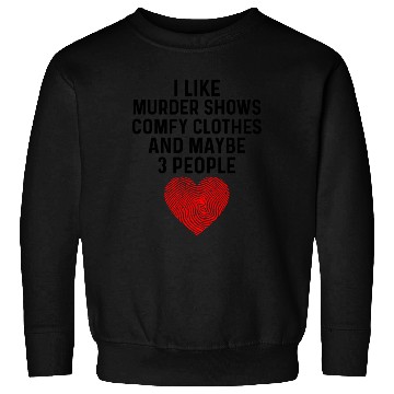 Discover I Like True Crime Maybe 3 People Murder Shows Comf Sweatshirts