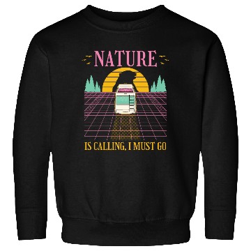 Discover Nature Is Calling I Must Go Retrowave Camping Sweatshirts