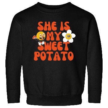 Discover she is my sweet potato Sweatshirts