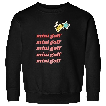 Discover Mini Golf | Miniature Golf | Mini Golfer Sweatshirts