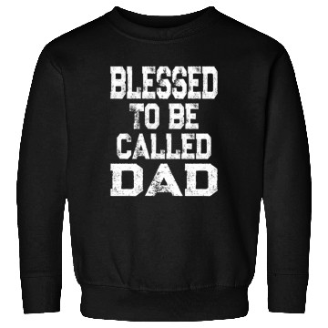 Discover Blessed To Be Called Dad Father'S Day Sweatshirts