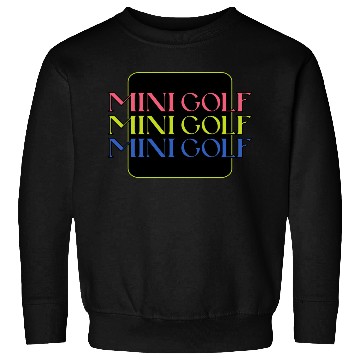 Discover Mini Golf | Miniature Golf | Mini Golfer Sweatshirts
