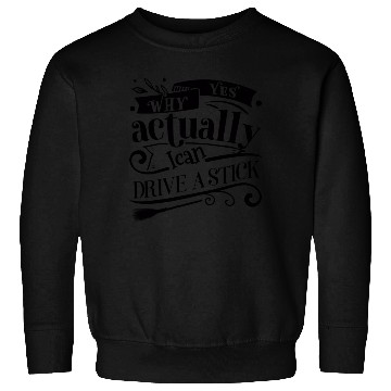 Discover Why Yes I Can Drive A Stick hipster Sweatshirts