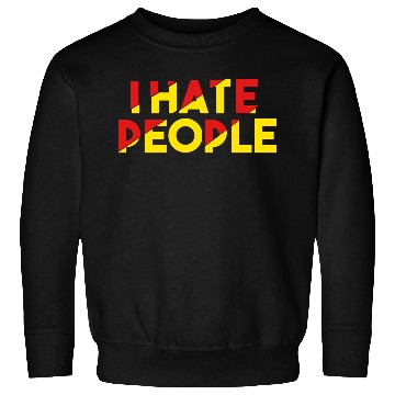 Discover I Hate People humor Sweatshirts