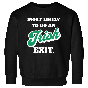 Discover St Patricks Day Most Likely To Do An Irish Exit Sweatshirts