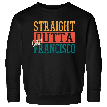 Discover Straight Outta San Francisco Sweatshirts