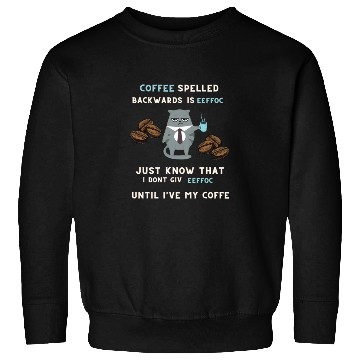 Discover UNTIL I 'VE MY COFFEE Sweatshirts