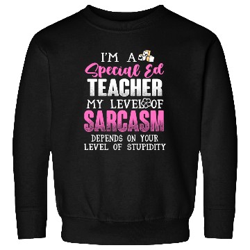 Discover I m A Special Ed Teacher Sweatshirts