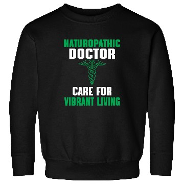 Discover Great Naturopathic Doctor Quote Sweatshirts