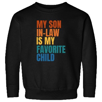 Discover My Son In Law Is My Favorite Child Sweatshirts