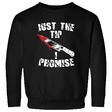 Discover Just The Tip I Promise Sweatshirts