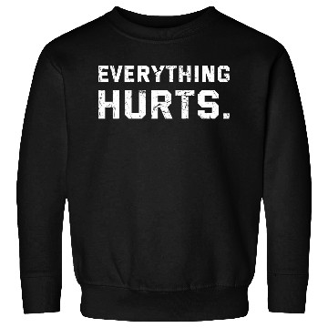 Discover Workout Everything Hurts Gym Motivation Sweatshirts