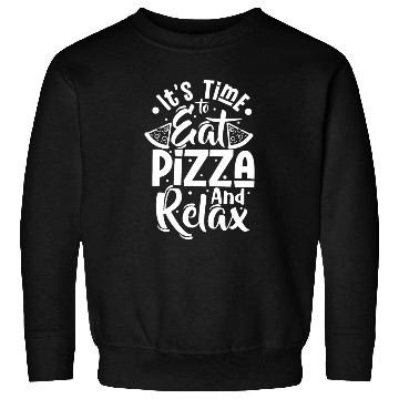 Discover it's time to eat pizza and relax Sweatshirts