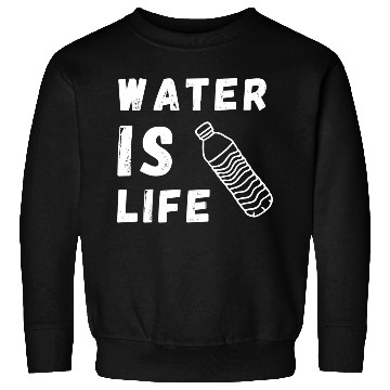 Discover Water Is Life Save Water Save The Planet Earth Sweatshirts