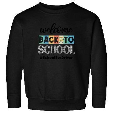 Discover Welcome Back to School Bus Driver Transportation C Sweatshirts