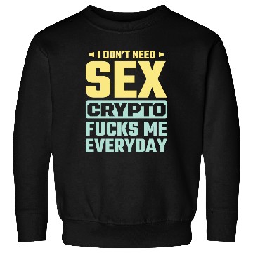 Discover I Don t Need sx Crypto Fucks Me Everyday yellow Sweatshirts