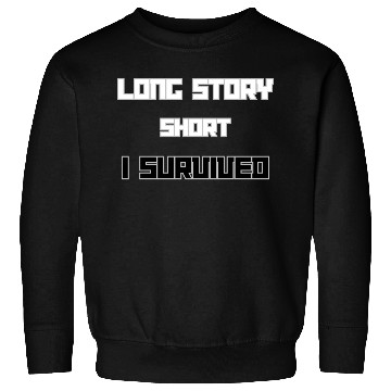 Discover Long Short Story I Survived Sweatshirts