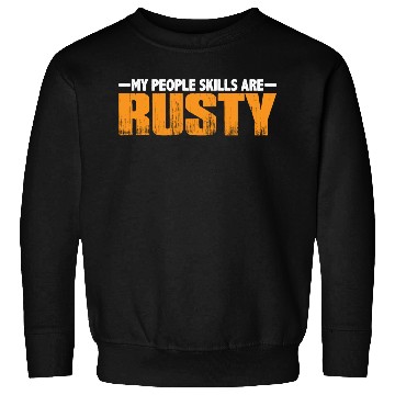 Discover My People Skills Are 'Rusty' 15 Sweatshirts