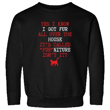 Discover I got fur all over the house nostalgia cool Sweatshirts