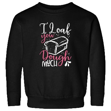 Discover I love you bread dough cool boy Sweatshirts