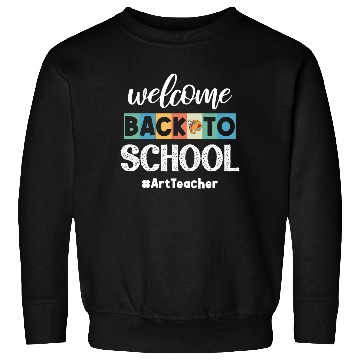 Discover Welcome Back To School Art Teacher Future Artists Sweatshirts