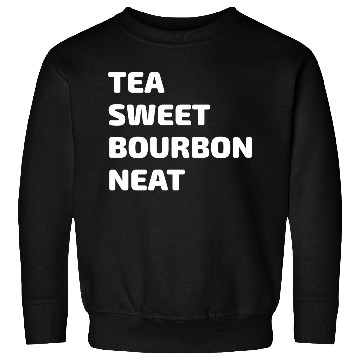 Discover Tea Sweet Bourbon Neat Sweatshirts