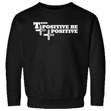 Discover think positive be positive Sweatshirts