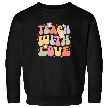Discover Teach With Love, Back To School Sweatshirts